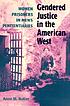 Gendered justice in the american west : women... by  Anne M Butler 