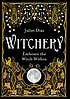 Witchery : embrace the witch within by Juliet Diaz