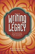 Writing your legacy : the step-by-step guide to crafting your life story