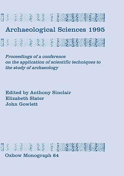 Archaeological Sciences 1995 Proceedings of a Conference on the