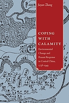 Coping with calamity : environmental change and peasant response in Central China, 1736-1949