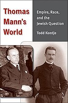 Thomas Mann's world : empire, race, and the Jewish question