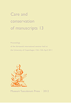Care and conservation of manuscripts 13 proceedings of the thirteenth international seminar held at the University of Copenhagen, 13th - 15th April 2011 ; [13th International Seminar on the Care and Conservation of Manuscripts]