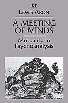 A meeting of minds : mutuality in psychoannalysis