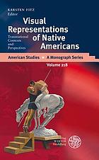 Visual representations of Native Americans : transnational contexts and perspectives