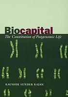 Biocapital : the constitution of postgenomic life.