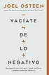 Vacíate de lo negative : haz espacio para más... by  Joel Osteen 