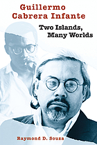 Guillermo Cabrera Infante : two islands, many worlds