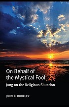 On behalf of the mystical fool : Jung on the religious situation