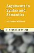 Arguments in syntax and semantics by  Alexander Williams 