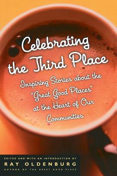 Celebrating the third place : inspiring stories about the 