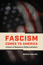 Fascism comes to America : a century of obsession in politics and culture