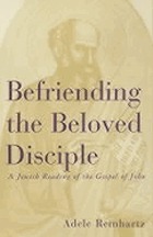 Befriending the Beloved Disciple: A Jewish Reading of the Gospel of John