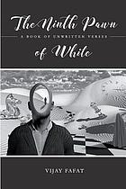 The ninth pawn of white : a book of unwritten verses