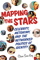 Front cover image for Mapping the stars : celebrity, metonymy, and the networked politics of identity