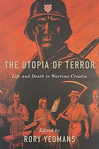 The Utopia of terror : life and death in wartime Croatia