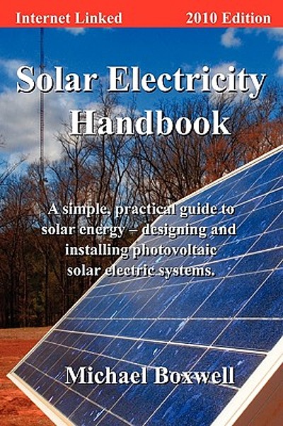 Solar Electricity Handbook : A Simple, Practical Guide To Using ...