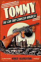 Tommy : the gun that changed America