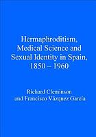 Hermaphroditism, Medical Science and Sexual Identity in Spain, 1850-1960 (Iberian and Latin American studies)