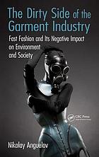 The dirty side of the garment industry: fast fashion and its negative impact on environment and society