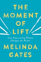 The moment of lift : how empowering women changes the world