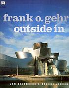 Frank O. Gehry : outside in