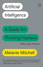 Book cover for Artificial intelligence : a guide for thinking humans; with a new preface by Melanie Mitchell.
