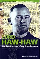 Lord Haw Haw : the English voice of Nazi Germany
