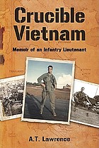 Crucible Vietnam : memoir of an infantry lieutenant