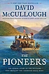 The pioneers : the heroic story of the settlers... by  David G McCullough 