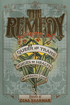 Cover image for the book The remedy : queer and trans voices on health and health care