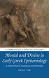 Mortal and divine in early Greek epistemology... by  Shaul Tor 