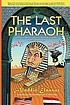 The last pharaoh : Mubarak and the uncertain future... by Aladdin Elaasar