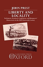 Liberty and locality : Parliament, permissive legislation, and ratepayers' democracies in the nineteenth century / monograph.