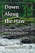 Down along the Haw : the history of a North Carolina... by Anne Melyn Cassebaum