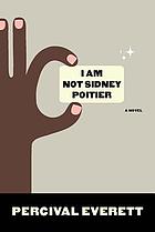 Front cover image for I am not Sidney Poitier : a novel