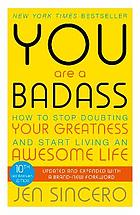 You are a BADASS How to stop doubting your greatness and start living an.