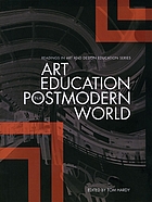 Art education in a postmodern world : collected essays