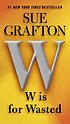 W is for wasted Auteur: Sue Grafton