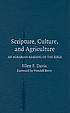 Scripture, culture, and agriculture : an agrarian... by  Ellen F Davis 