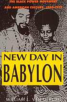 New day in Babylon : the Black power movement and American culture, 1965-1975