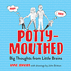 Potty-mouthed : Big Thoughts from Little Brains.