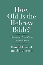 HOW OLD IS THE HEBREW BIBLE? : a linguistic, textual, and historical study.