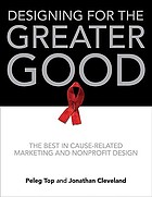 Designing for the greater good : the best of cause-related marketing and nonprofit design