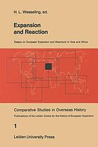 Expansion and reaction : essays on European expansion and reaction in Asia  and Africa (Book, 1978) [WorldCat.org]