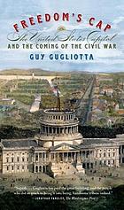 Freedom's cap : the United States Capitol and the coming of the Civil War