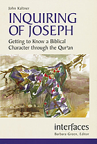 Inquiring of Joseph getting to know a Biblical character through the Qur'an