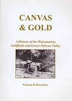 Canvas and gold : a history of the Wakamarina goldfields and lower Pelorus Valley