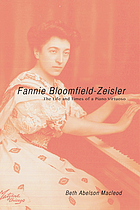 Fannie Bloomfield-Zeisler : the life and times of a piano virtuoso
