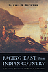 Facing east from Indian country : a Native history... door Daniel K Richter